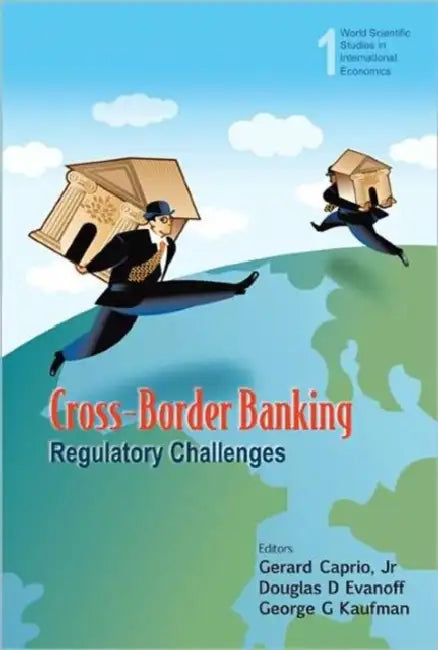 Cross-Border Banking: Regulatory Challenges by Gerard Caprio Jr, Douglas D. Evanoff, George G. Kaufman