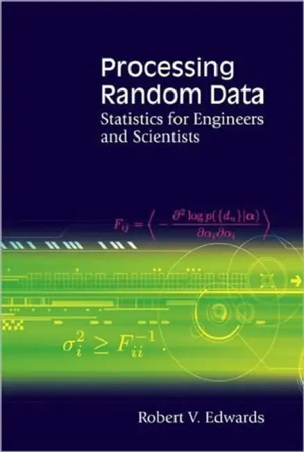 Processing Random Data: Statistics for Engineers and Scientists by Robert V. Edwards