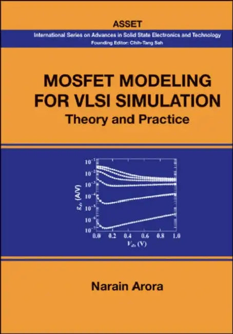 Mosfet Modeling for VLSI Simulation: Theory and Practice by Narain Arora