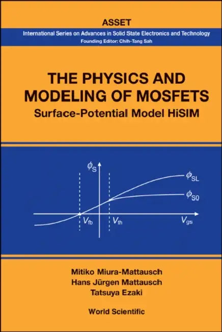Physics and Modeling of Mosfets, The: Surface-Potential Model Hisim by Tatsuya Ezaki, Hans Jurgen Mattausch, Mitiko Miura-Mattausch