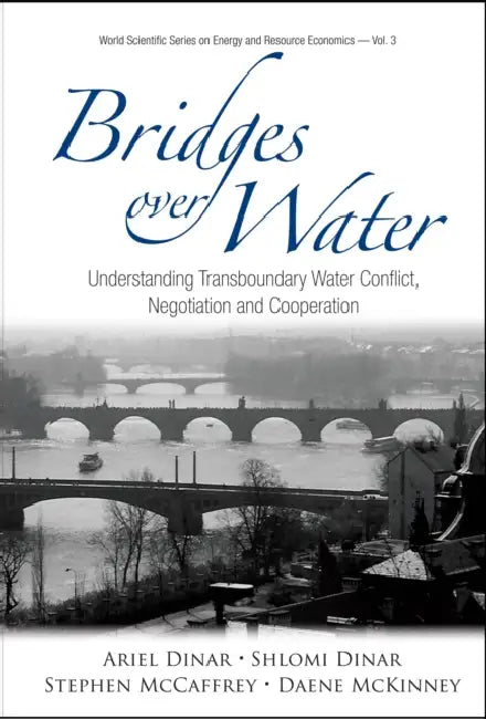 Bridges Over Water: Understanding Transboundary Water Conflict, Negotiation and Cooperation [With CDROM] by Ariel Dinar, Shlomi Dinar, Daene C. McKinney