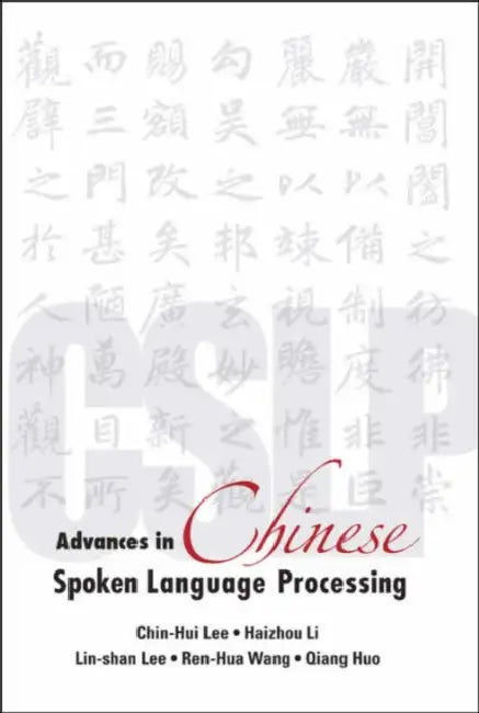 Advances in Chinese Spoken Language Processing by Haizhou Li, Chin-Hui Lee, Lin-Shan Lee
