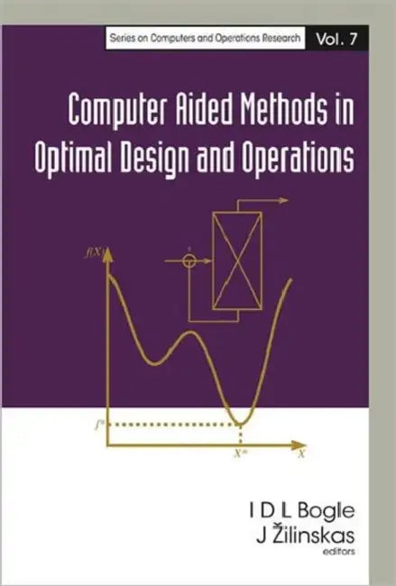 Computer Aided Methods in Optimal Design and Operations by David Bogle, Julius Zilinskas