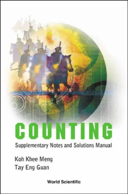 Counting: Supplementary Notes and Solutions Manual by Khee-Meng Koh, Eng Guan Tay