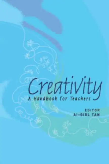 Creativity: A Handbook for Teachers by AI-Girl Tan