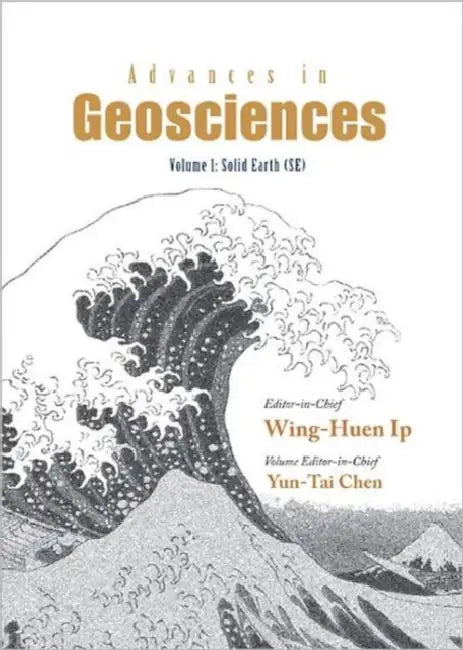 Advances in Geosciences - Volume 1: Solid Earth (Se) by Wing-Huen Ip, Yuntai Chen