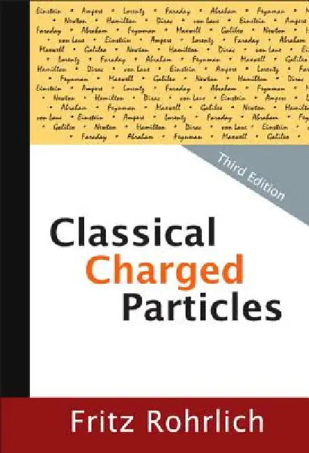Classical Charged Particles (3rd Edition by Rohrlich Fritz