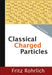 Classical Charged Particles (3rd Edition by Rohrlich Fritz