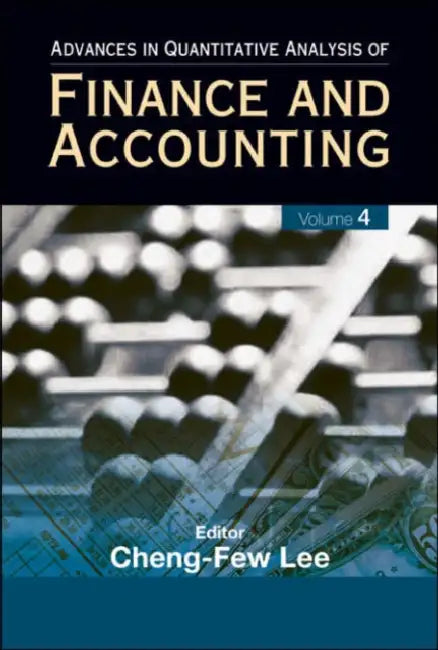Advances in Quantitative Analysis of Finance and Accounting (Vol. 4) by Cheng Few Lee