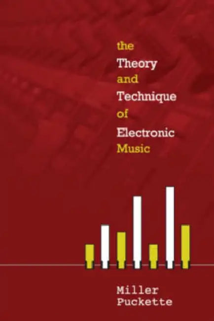 The Theory and Techniques of Electronic Music by Miller Puckette