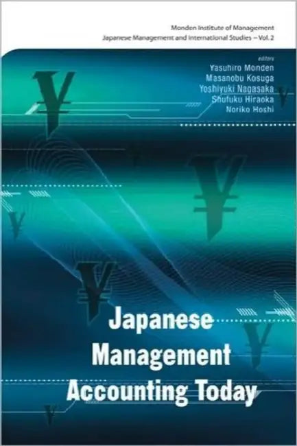Japanese Management Accounting Today by Masanobu Kosuga, Yasuhiro Monden, Shufuku Hiraoka