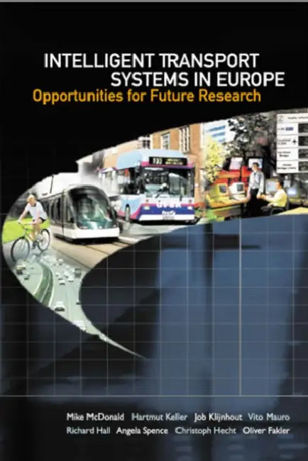 Intelligent Transport Systems in Europe: Opportunities for Future Research by Mike McDonald, Hartmut Keller, Job Klijnhout