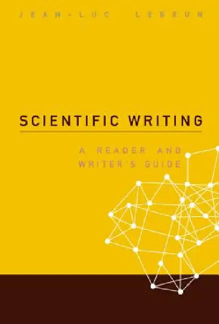 Scientific Writing: A Reader and Writer's Guide by Lebrun, Jean-Luc