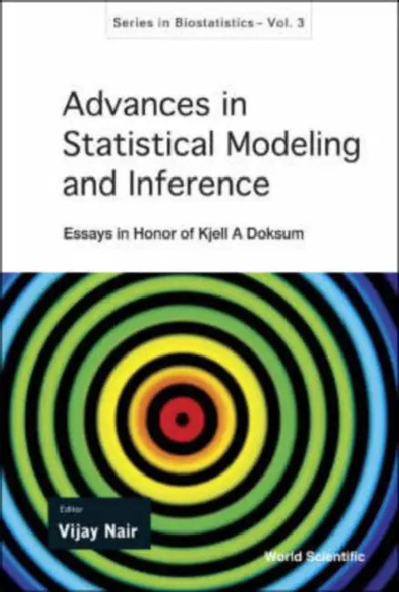Advances in Statistical Modeling and Inference: Essays in Honor of Kjell a Doksum by Vijay Nair