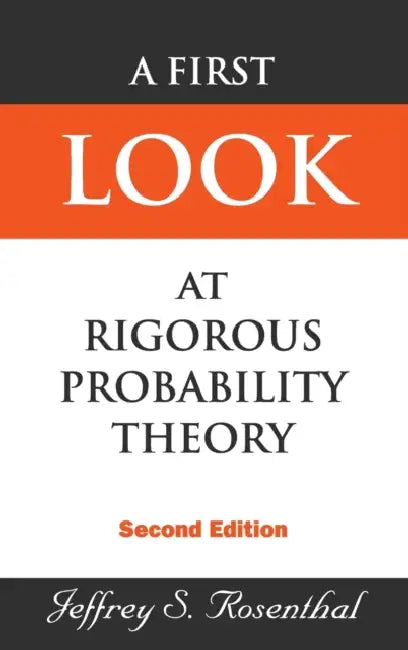 First Look at Rigorous Probability Theory, a (2nd Edition) by Jeffrey S. Rosenthal