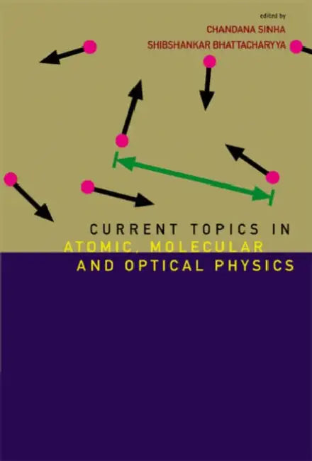 Current Topics in Atomic, Molecular and Optical Physics: Invited Lectures of Tc-2005 by Chandana Sinha, Shibshankar Bhattacharyya