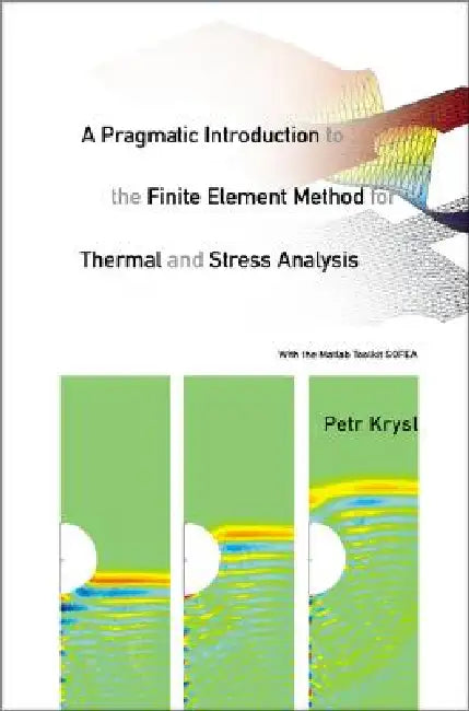A Pragmatic Intr to the Finite Element.. by Krysl Petr