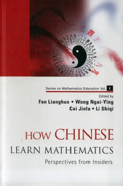 How Chinese Learn Mathematics: Perspectives from Insiders by Lianghuo Fan, Ngai-Ying Wong, Jinfa Cai