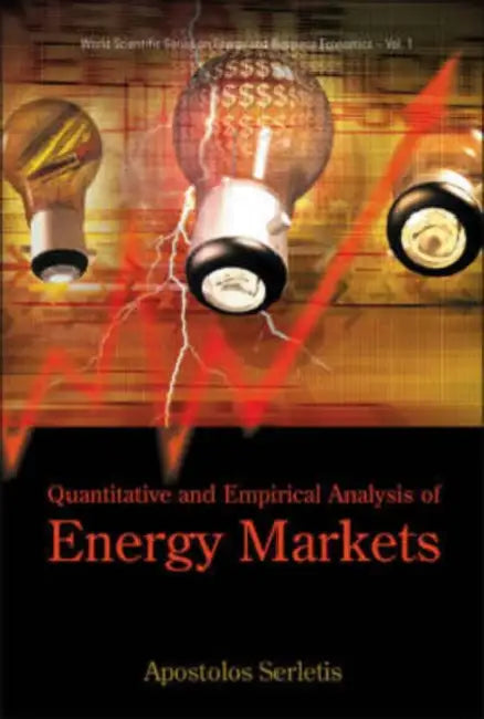 Quantitative and Empirical Analysis of Energy Markets by Apostolos Serletis