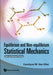 Equilibrium and Non-Equilibrium Statistical Mechanics (New and Revised Printing) by Carolyne M. Van Vliet