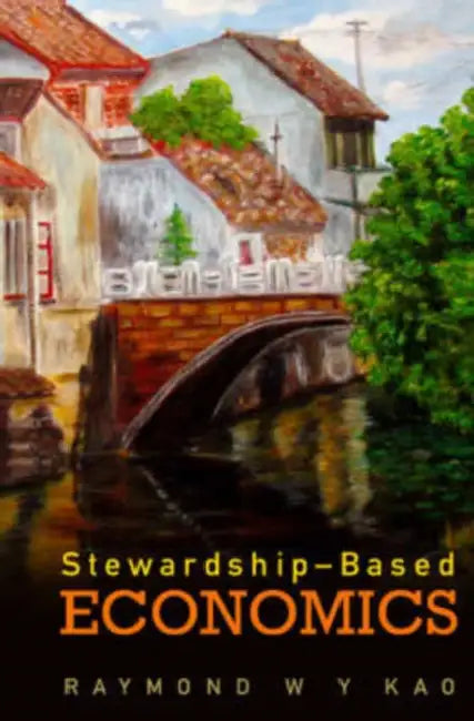 Stewardship-Based Economics by Raymond W. Y. Kao