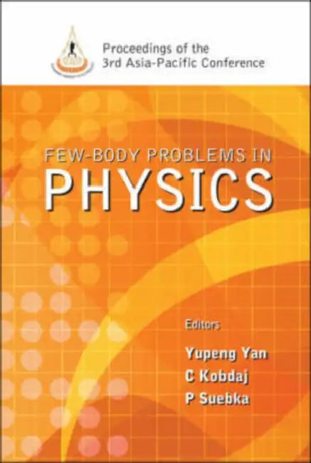 Few-body Problems In Physics - Proceedings Of The 3rd Asia-pacific Conference by Yupeng (EDT)/ Kobdaj, C. (EDT)/ Suebka, P. (EDT) Yan