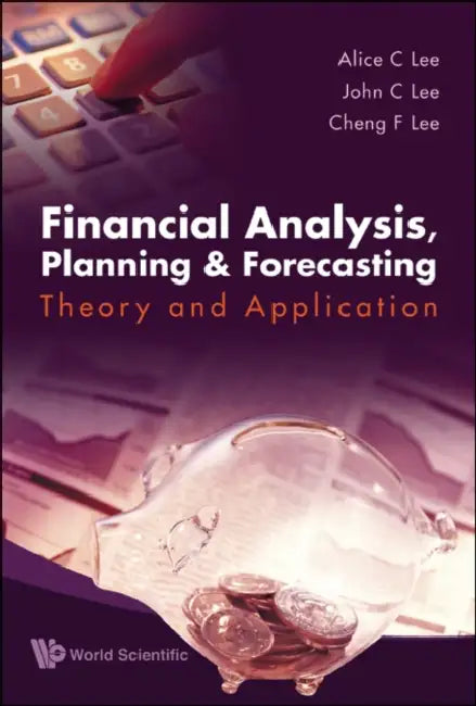 Financial Analysis, Planning and Forecasting: Theory and Application (2nd Edition) by Alice C. Lee, John C. Lee, Cheng Few Lee
