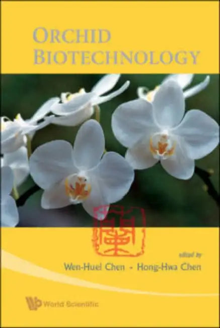 Orchid Biotechnology by Hong-Hwa Chen, Wen-Huei Chen