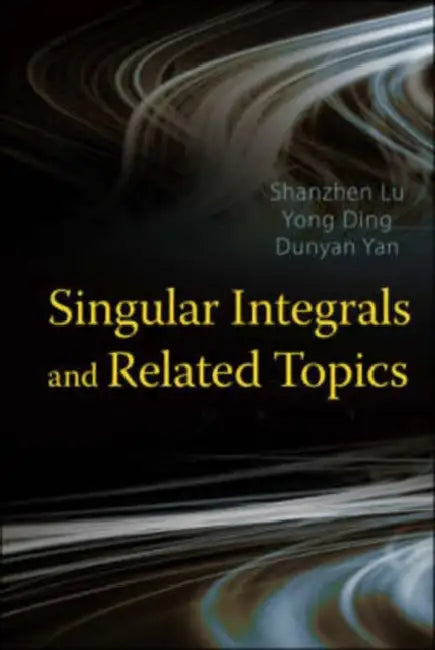 Singular Integrals and Related Topics by Shanzhen Lu, Yong Ding, Dunyan Yan