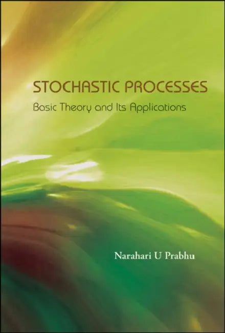 Stochastic Processes: Basic Theory and Its Applications by Narahari U. Prabhu