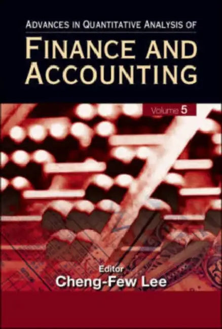 Advances in Quantitative Analysis of Finance and Accounting (Vol. 5) by Cheng Few Lee
