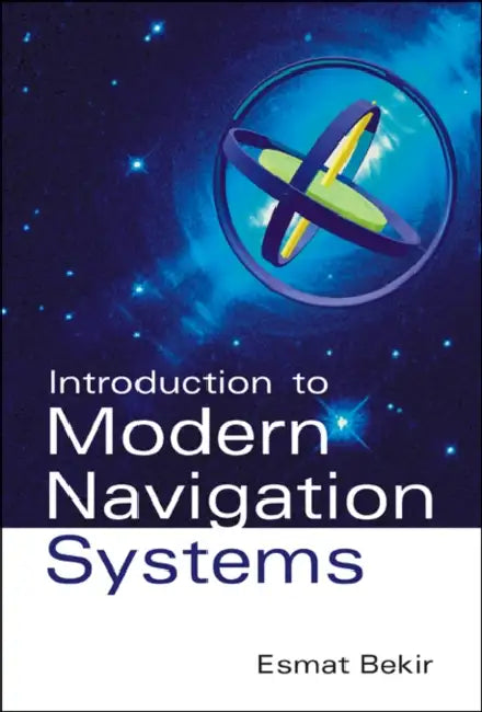 Introduction to Modern Navigation Systems by Esmat Bekir