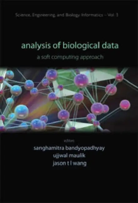 Analysis of Biological Data: A Soft Computing Approach by Sanghamitra Bandyopadhyay, Ujjwal Maulik, Jason T. L. Wang