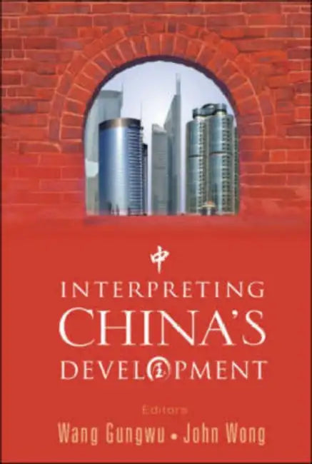 Interpreting China's Development by Gungwu Wang, John Wong