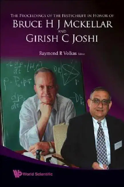 The Proceedings of the Festschrift in Honor of Bruce H J McKellar and Girish C Joshi by Raymond R. Volkas