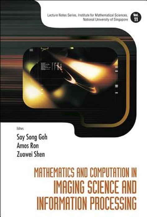 Mathematics And Computation In Imaging Science And Information Processing by Goh Say Song, Amos Ron, Zuowei Shen