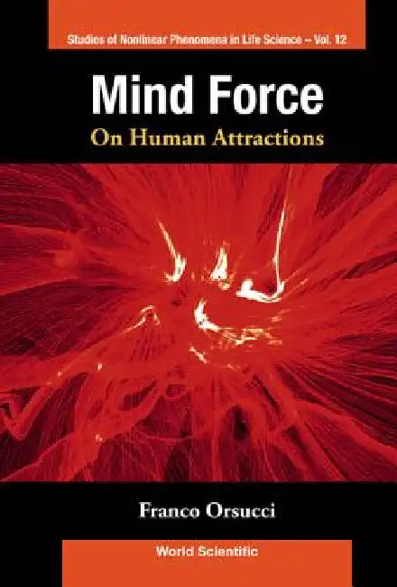 Mind Force: On Human Attractions (V12) by Orsucci Franco