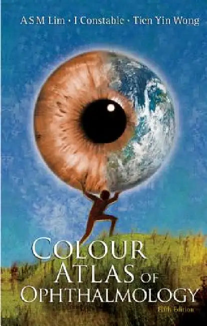 Colour Atlas Ophthalm (5th Ed) by Lim Arthur Sm