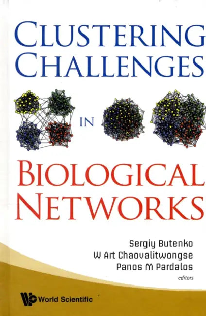 Clustering Challenges in Biological Networks by W. Art Chaovalitwongse, Sergiy Butenko, Panos M. Pardalos