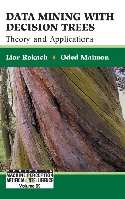 Data Mining with Decision Trees: Theory and Applications by Lior Rokach, Oded Z. Maimon