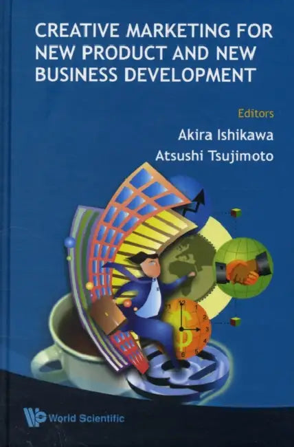 Creative Marketing for New Product and New Business Development by Akira Ishikawa, Atsushi Tsujimoto