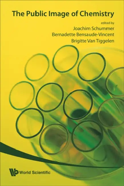 The Public Image of Chemistry by Joachim Schummer, Bernadette Bensaude-Vincent, Brigitte Van Tiggelen