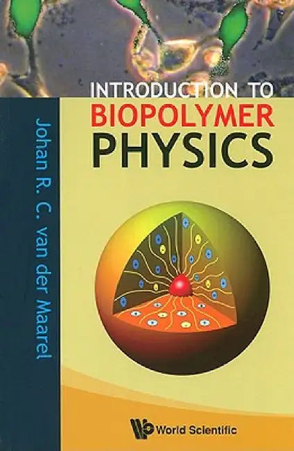 Introduction To Biopolymer Physics by Van Der Maarel Johan R.C.