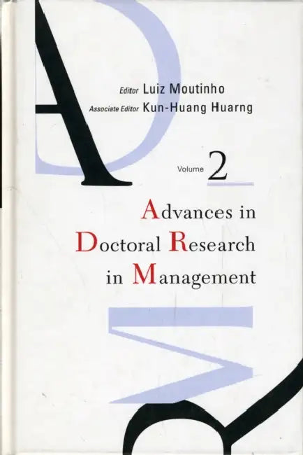 Advances in Doctoral Research in Management (Volume 2) by Luiz Moutinho, Kun-Huang Huarng