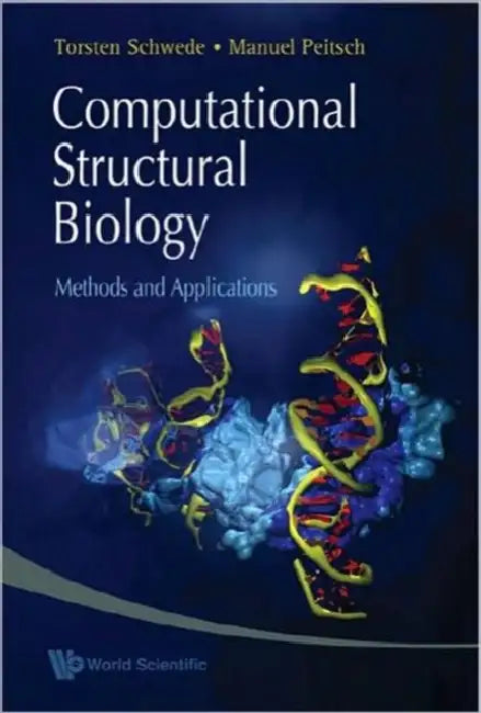 Computational Structural Biology: Methods and Applications by Torsten Schwede, Manuel C. Peitsch