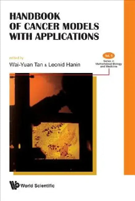 Handbook of Cancer Models with Applications by Wai-Yuan Tan