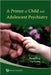 A Primer of Child and Adolescent Psychiatry by Yiming Cai, Daniel Shuen Sheng Fung