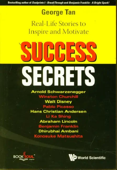 Success Secrets: Real-Life Stories to Inspire and Motivate by George Tan