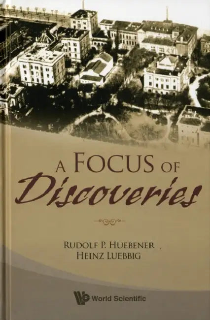 A Focus of Discoveries by Rudolf P. Huebener, Heinz Lubbig
