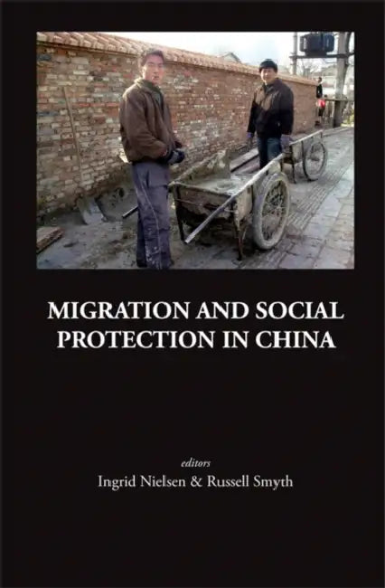 Migration and Social Protection in China by Ingrid Nielsen, Russell Smyth